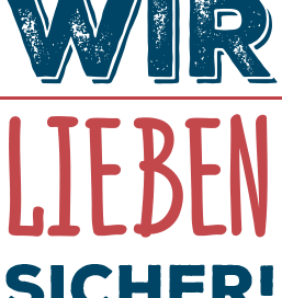 Wir lieben sicher!